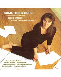 Something Here - The Film & Television Music Of Debbie Wiseman