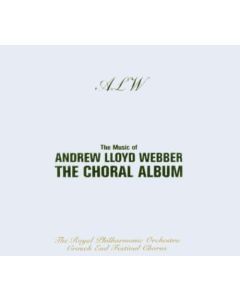 The Music Of Andrew Lloyd Webber - The Choral Album