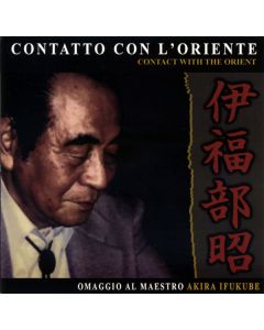Contatto Con L'Oriente : Omaggio Al Maestro Akira Ifukube
