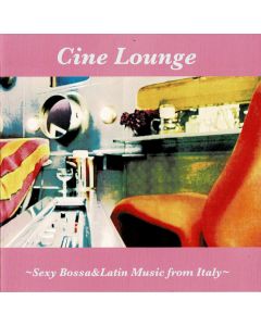 Cine Lounge ~Sexy Bossa & Latin Music From Italy~