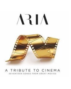 Aria A Tribute To Cinema (Seventeen Songs From Great Movies)