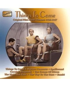 Things To Come: Original Film Music Themes 1935-1947