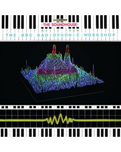 The Soundhouse • Music From The BBC Radiophonic Workshop