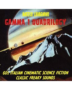 Gamma 1 Quadrilogy - 60s Italian Cinematic Science Fiction Classic Freaky Sounds