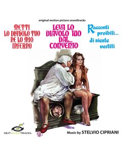 Metti Lo Diavolo Tuo Ne Lo Mio Inferno / Leva Lo Diavolo Tuo Dal... Convento / Racconti Proibiti... Di Niente Vestiti (Original Motion Picture Soundtracks)