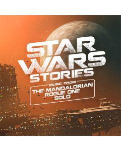 Star Wars Stories: Music From The Mandalorian - Rogue One - Solo