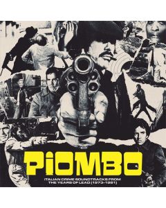 Piombo - Italian Crime Soundtracks From The Years Of Lead (1973-1981)