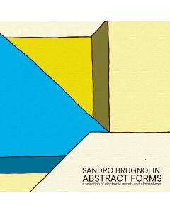 Abstract Forms (A Selection Of Electronic Moods And Atmospheres)