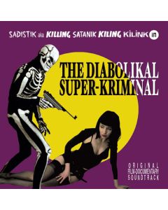 The Diabolikal Super-Kriminal (Original Film-Documentary Soundtrack)