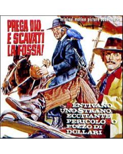 Prega Dio... E Scavati La Fossa / Sentivano Uno Strano, Eccitante, Pericoloso Puzzo Di Dollari (Original Soundtracks)