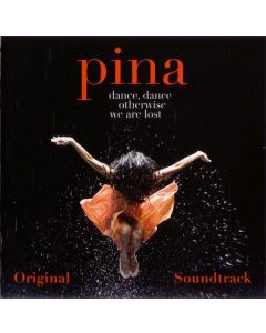 Pina Dance, Dance Otherwise We Are Lost (Original Soundtrack)