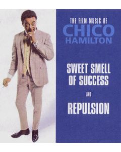 The Film Music Of Chico Hamilton: Sweet Smell Of Success And Repulsion