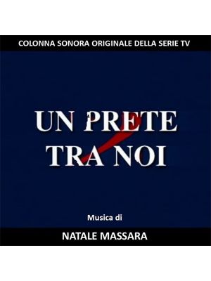 UN PRETE TRA NOI (Original Television Soundtrack)