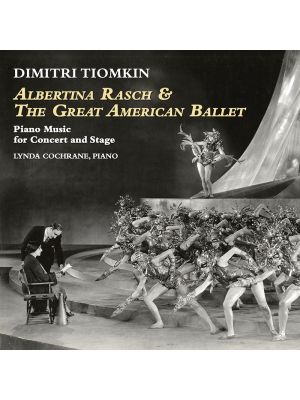 ALBERTINA RASCH & THE GREAT AMERICAN BALLET: PIANO MUSIC FOR CONCERT AND STAGE
