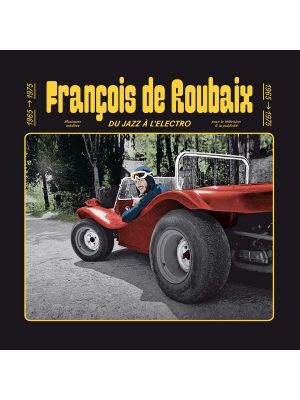 FRANÇOIS DE ROUBAIX : DU JAZZ À L'ÉLECTRO (1965-1975)