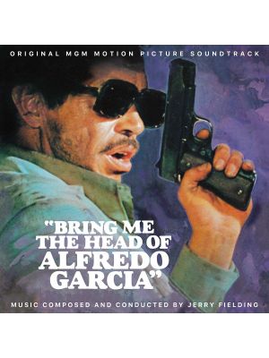 BRING ME THE HEAD OF ALFREDO GARCIA (REMASTERED REISSUE)