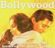 BOLLYWOOD - AN ANTHOLOGY OF SONGS FROM POPULAR INDIAN CINEMA