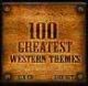 100 GREATEST WESTERN THEMES