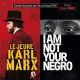 THE YOUNG KARL MARX (LE JEUNE KARL MARX) / I AM NOT YOUR NEGRO