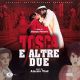TOSCA E ALTRE DUE